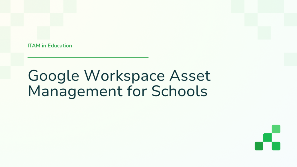 Google Workspace Asset Management for Schools