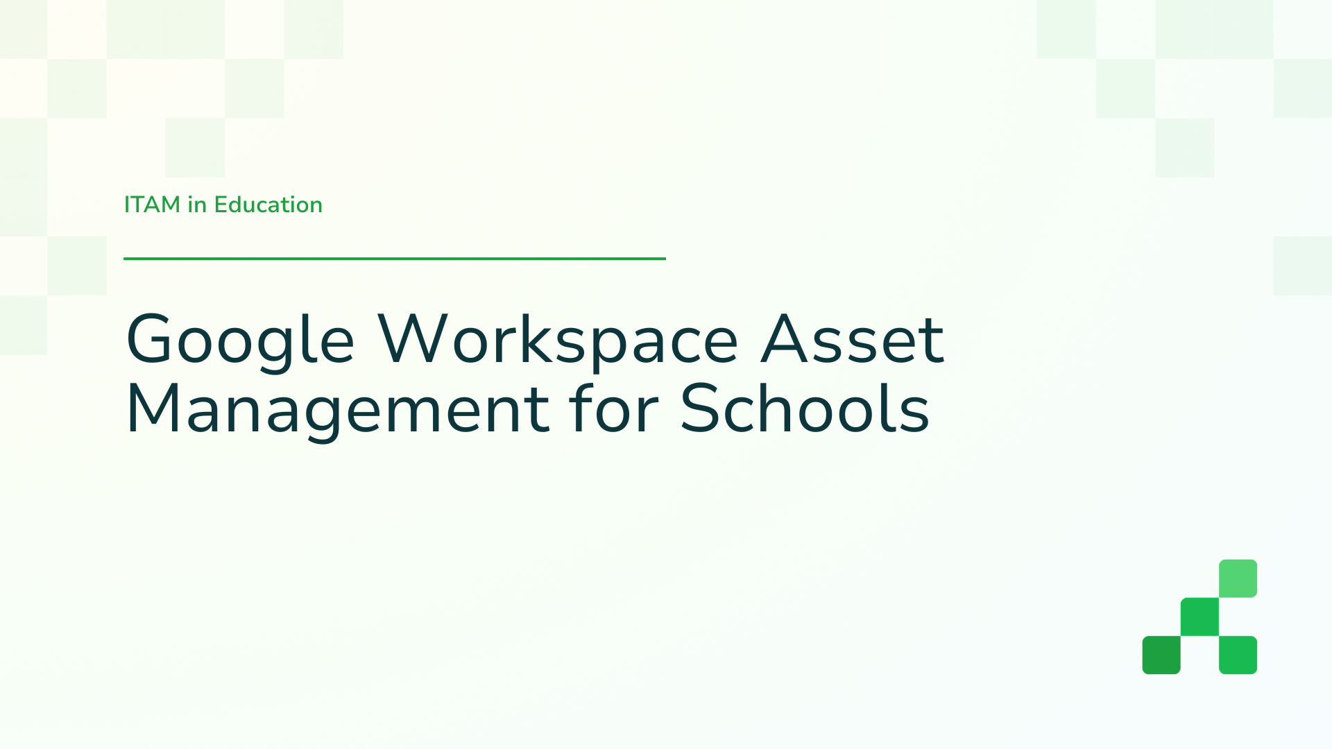 Google Workspace Asset Management for Schools Google Workspace Asset Management for Schools